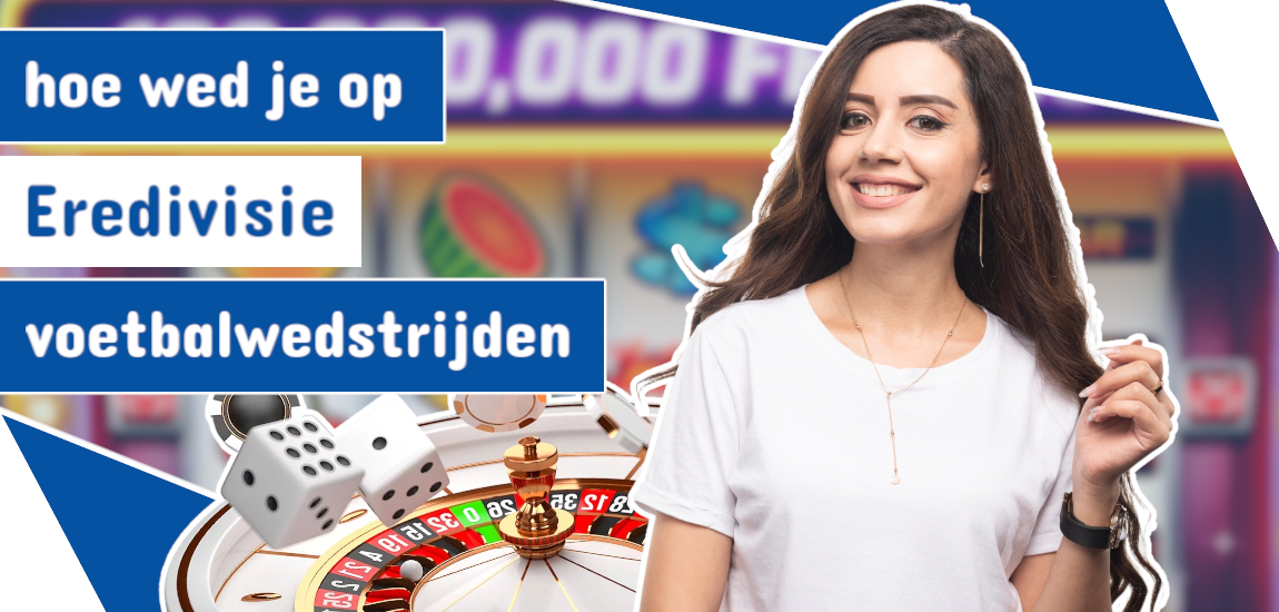 Eredivisie Voetbalwedstrijden Wedden Tips en Strategieën